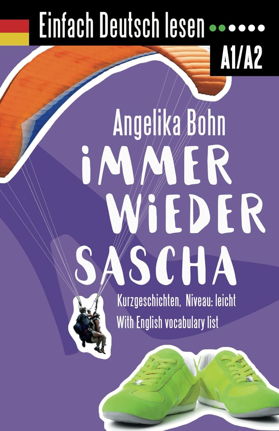 Einfach Deutsch Lesen: Immer Wieder Sascha - Kurzgeschichten - Niveau: Leicht - with English Vocabulary List image number 1