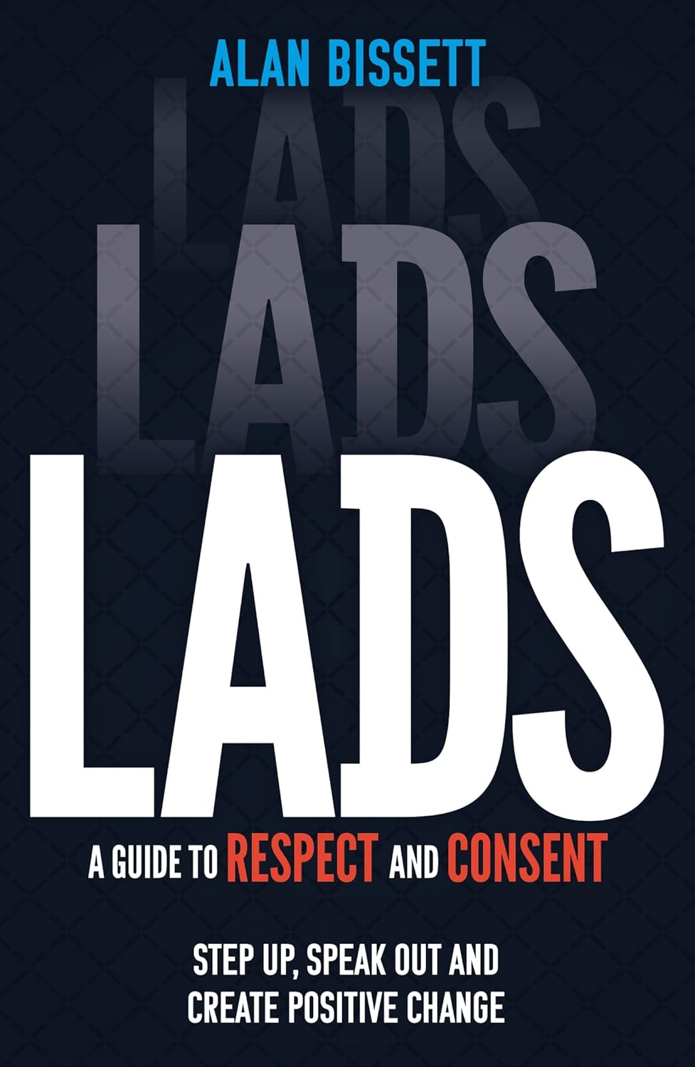 Lads: a Guide to Respect and Consent for Teenage Boys image number 1