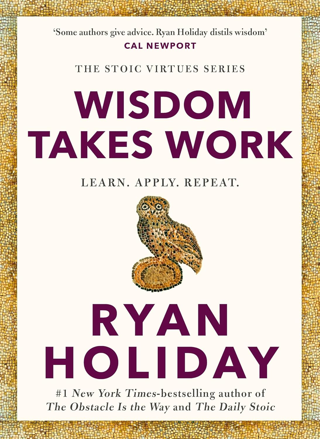 Wisdom Takes Work: Timeless Stoic Values from the Multimillion-Selling Author of the DAILY STOIC