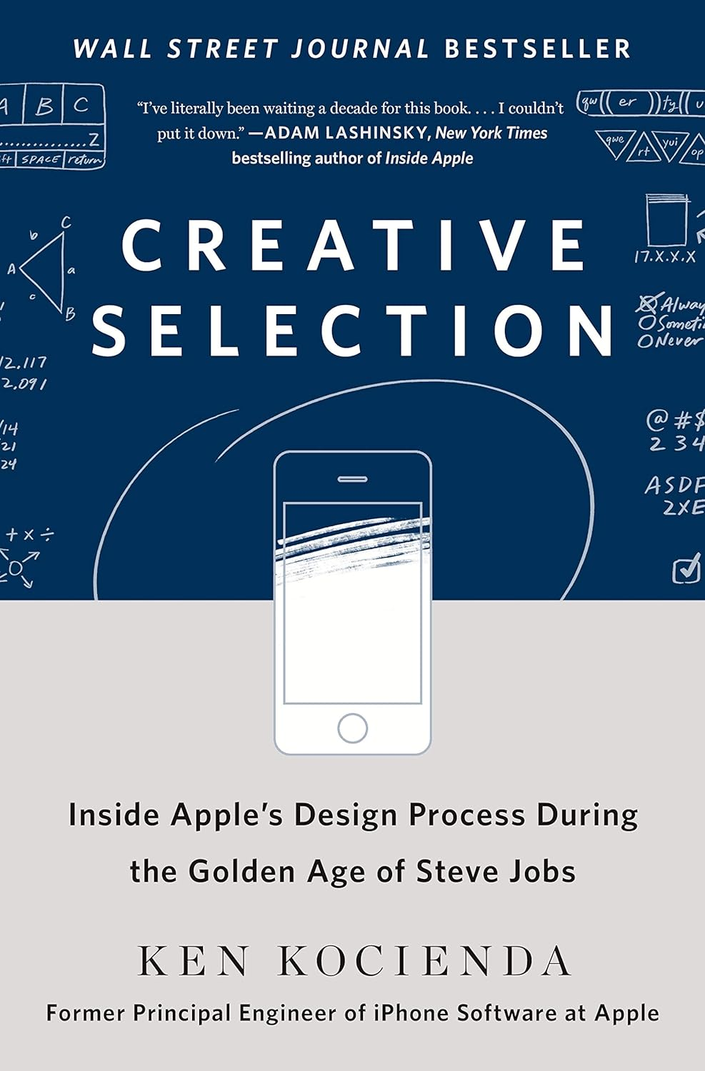 Creative Selection: inside Apple'S Design Process during the Golden Age of Steve Jobs