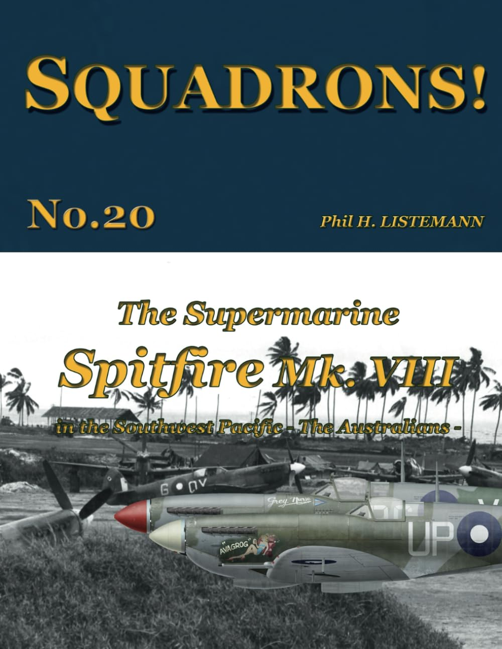 The Supermarine Spitfire Mk. VIII: in the Southwest Pacific - the Australians: 20