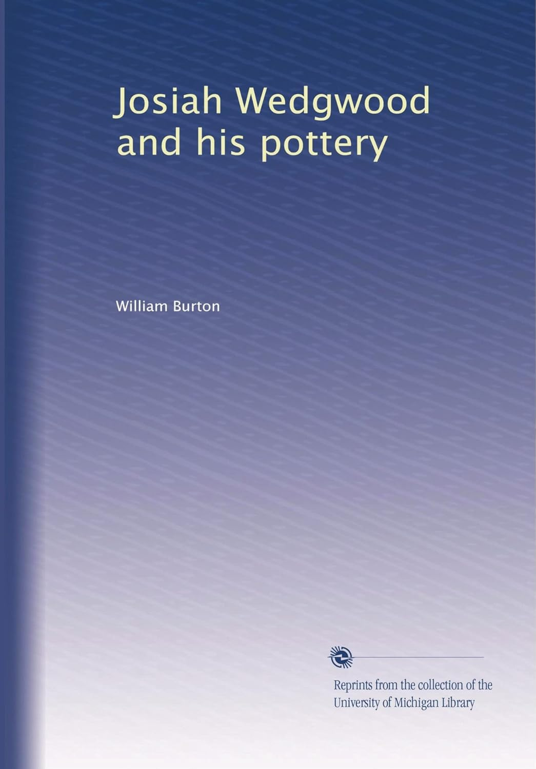 Josiah Wedgwood and His Pottery