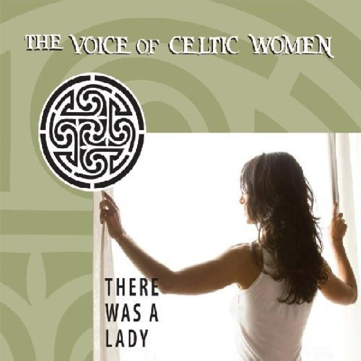 There Was a Lady: the Voice of Celtic Women