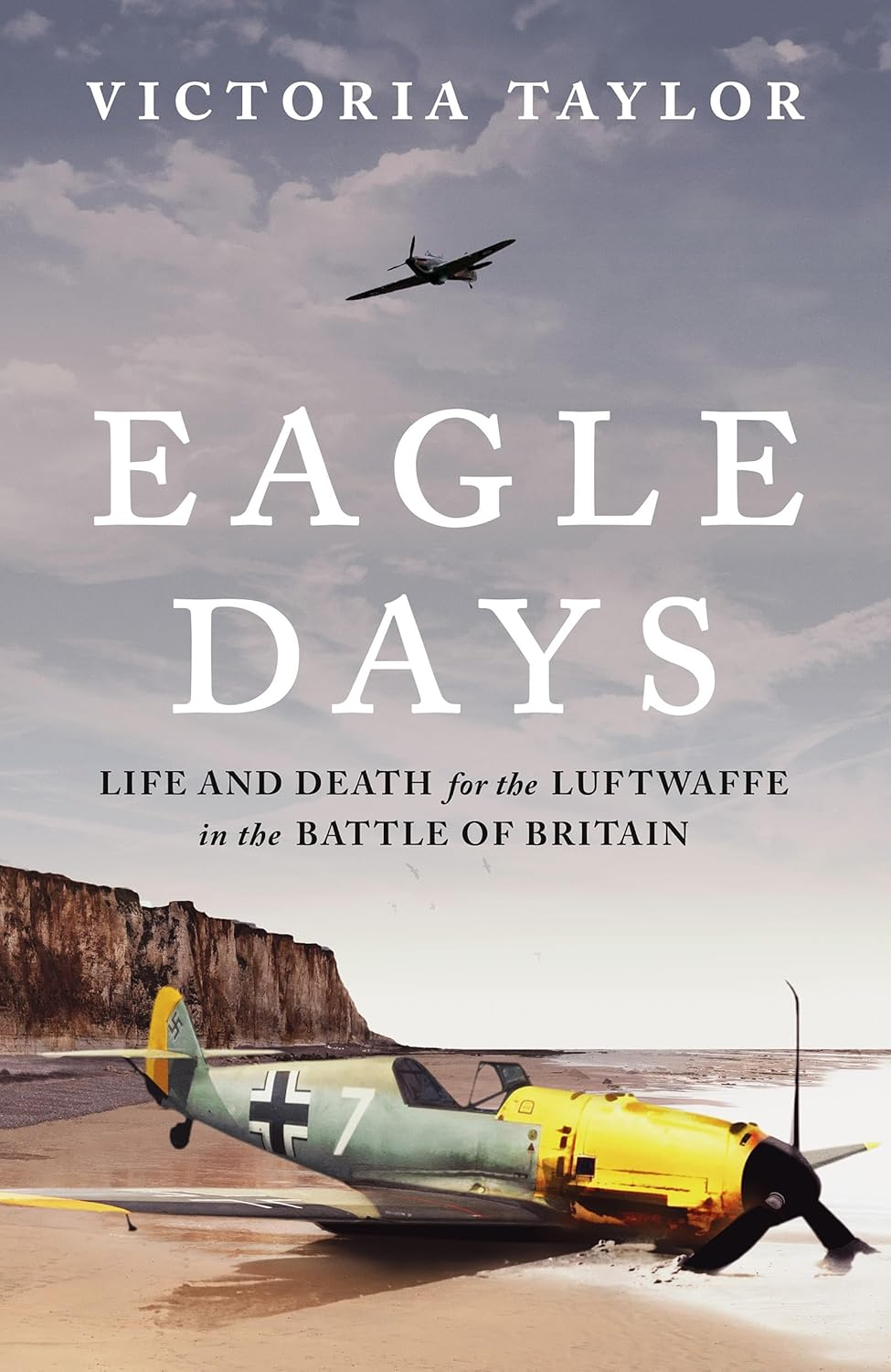 Eagle Days: Life and Death for the Luftwaffe in the Battle of Britain