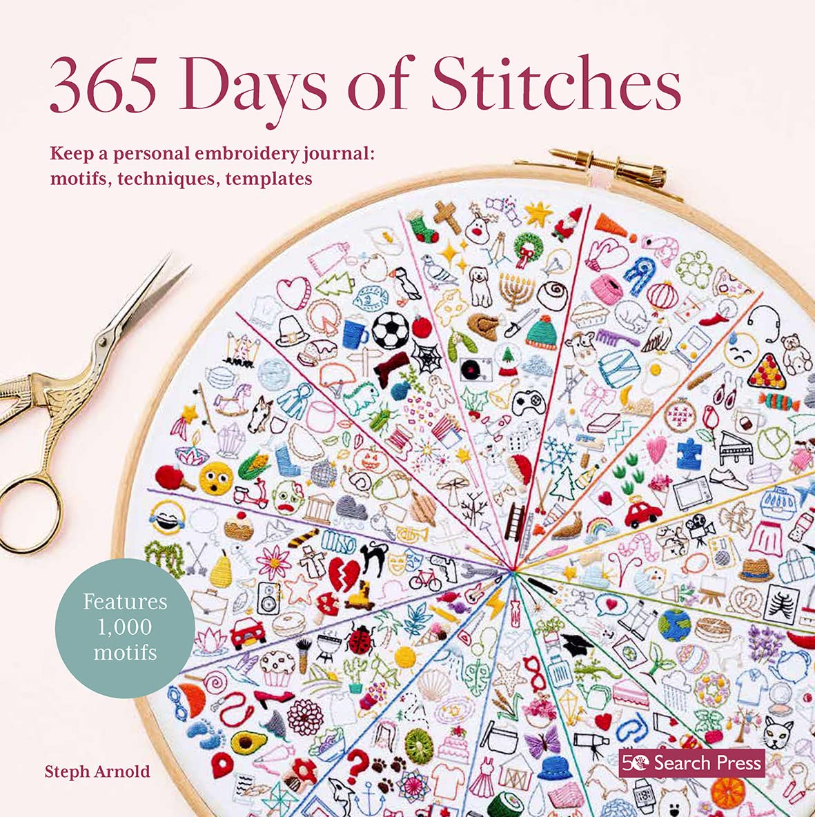 365 Days of Stitches: Keep a Personal Embroidery Journal: Motifs, Techniques, Templates