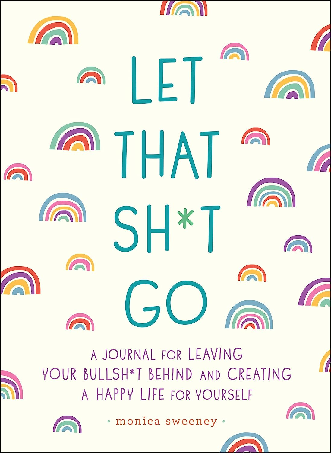 Let That Sh*T Go: a Journal for Leaving Your Bullsh*T behind and Creating a Happy Life image number 1
