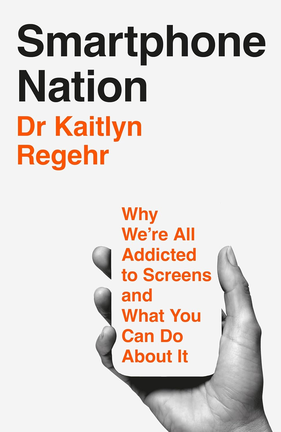 Smartphone Nation: Why We'Re All Addicted to Screens and What You Can Do about It