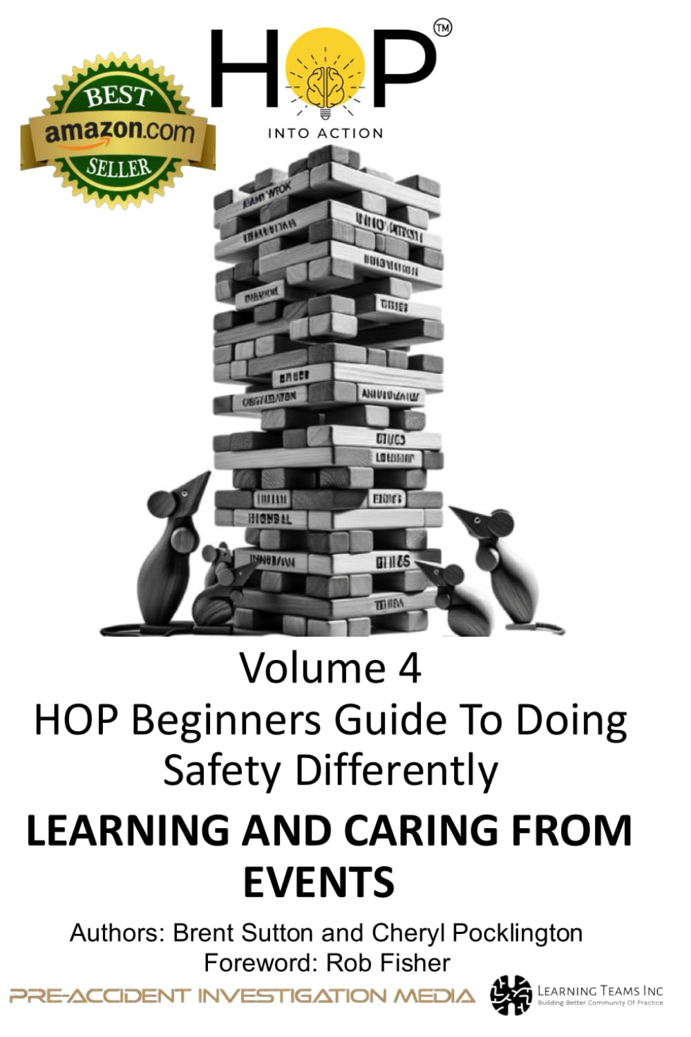 HOP Beginners Guide to Doing Safety Differently - Volume 4 - Learning and Caring from Events: HOP into Action by Putting Human and Organizational Performance Principles into Practice