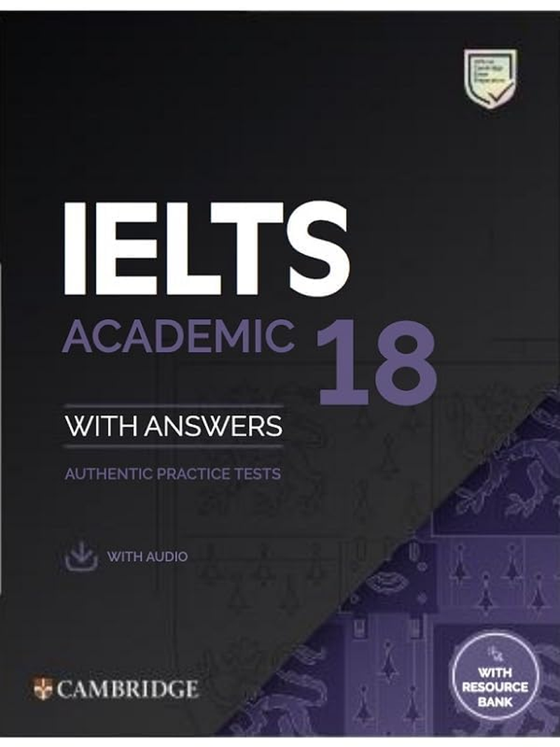 IELTS 18 Academic Student'S Book with Answers with Audio with Resource Bank: Authentic Practice Tests