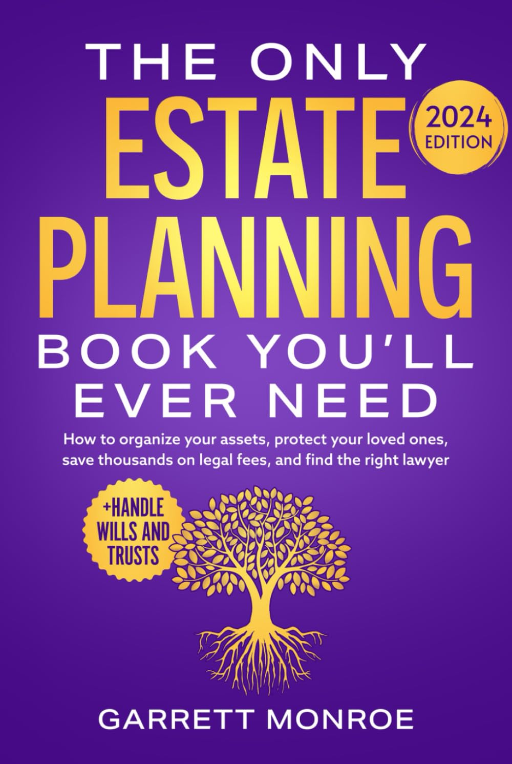 The Only Estate Planning Book You&rsquo;Ll Ever Need: How to Organize Your Assets, Protect Your Loved Ones, save Thousands on Legal Fees & Find the Right Lawyer (+ Handle Wills and Trusts) image number 1