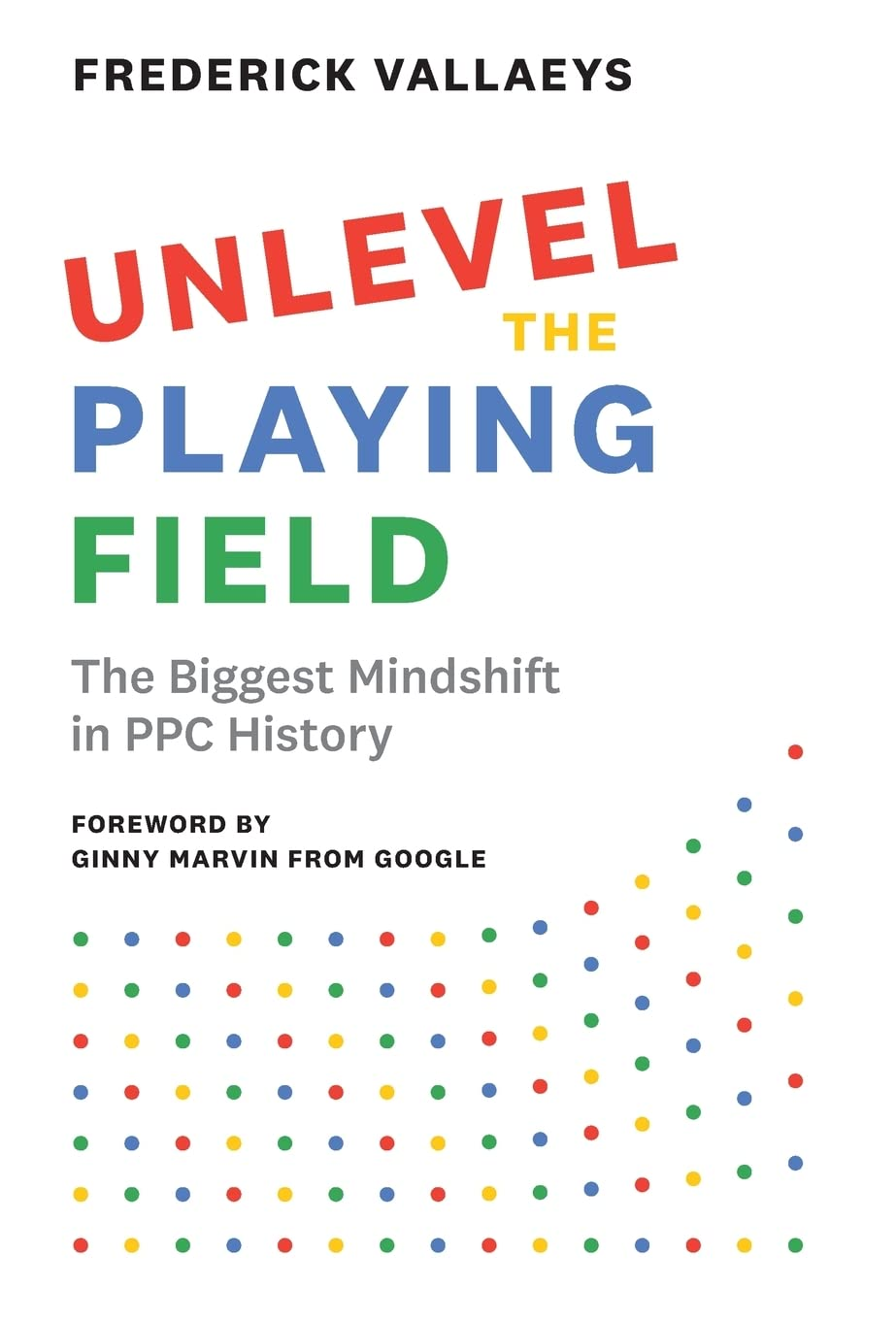 Unlevel the Playing Field: the Biggest Mindshift in PPC History image number 2