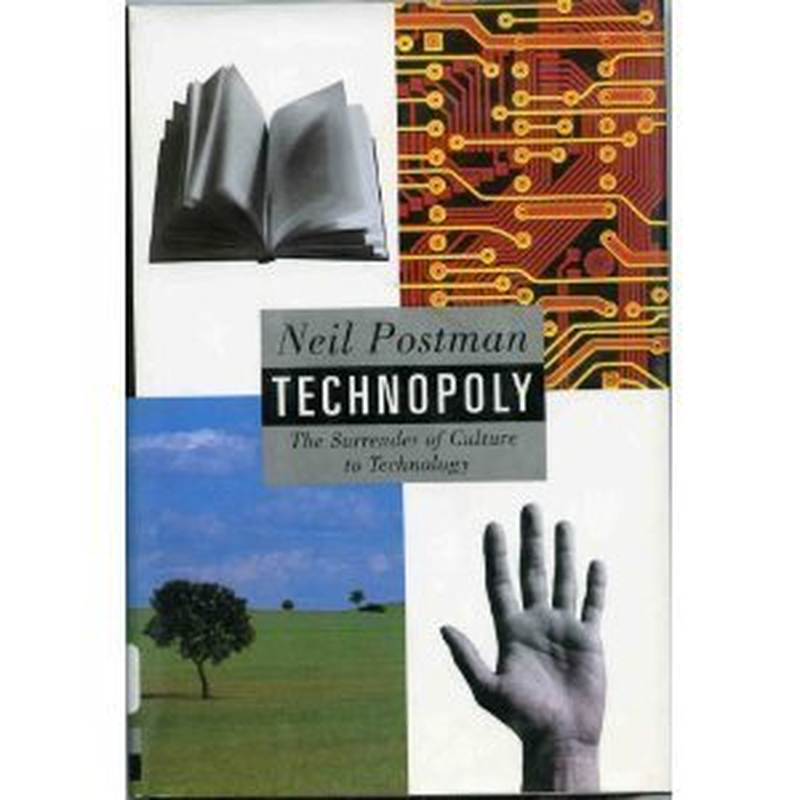 Technopoly: the Surrender of Culture to Technology