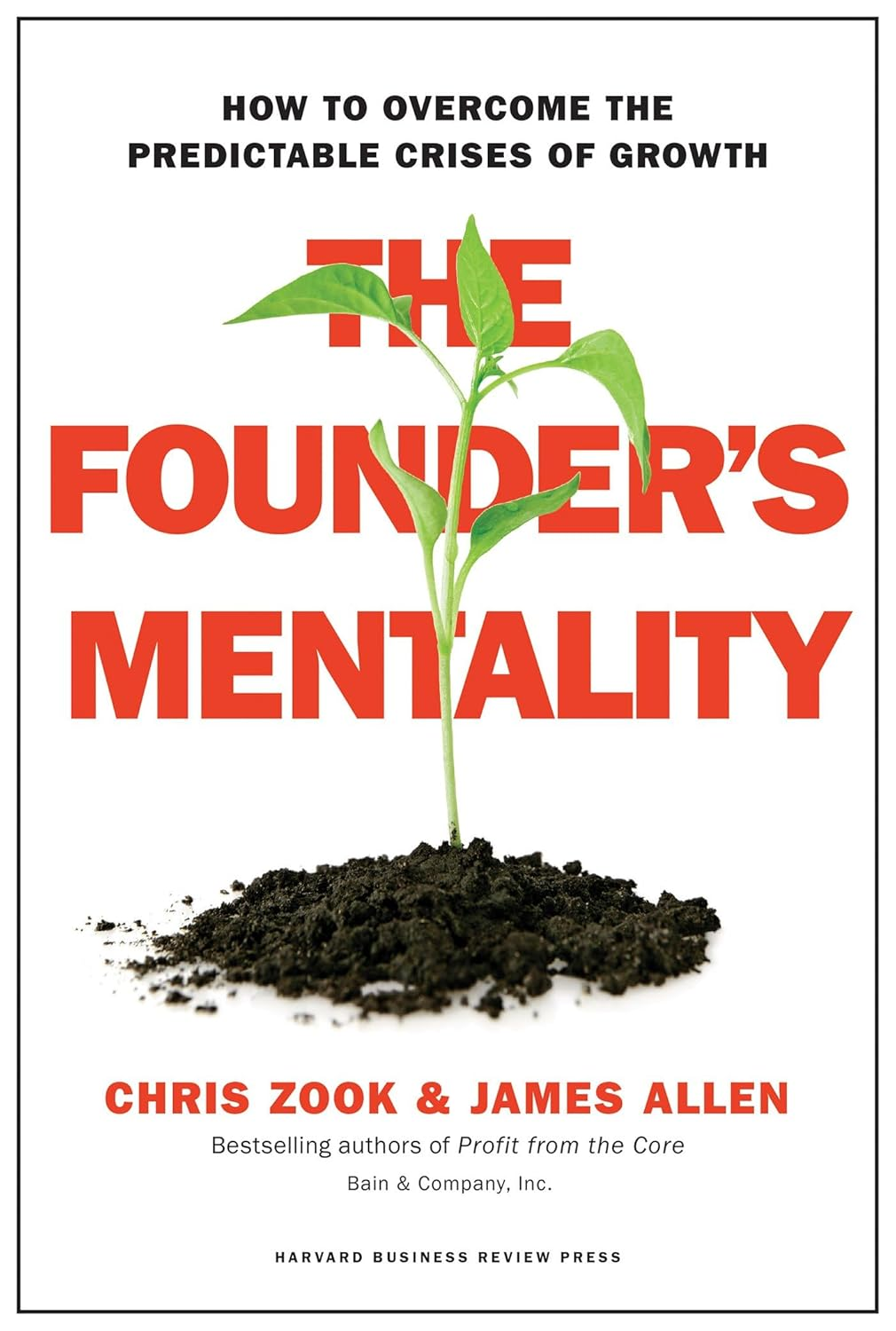 The Founder'S Mentality: How to Overcome the Predictable Crises of Growth