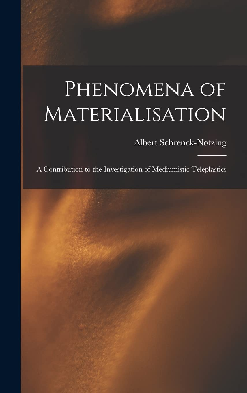 Phenomena of Materialisation: a Contribution to the Investigation of Mediumistic Teleplastics image number 2