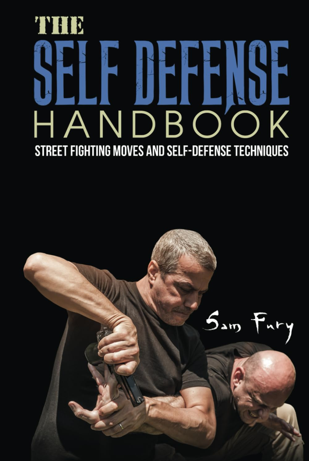 The Self-Defense Handbook: the Best Street Fighting Moves and Self-Defense Techniques: 1