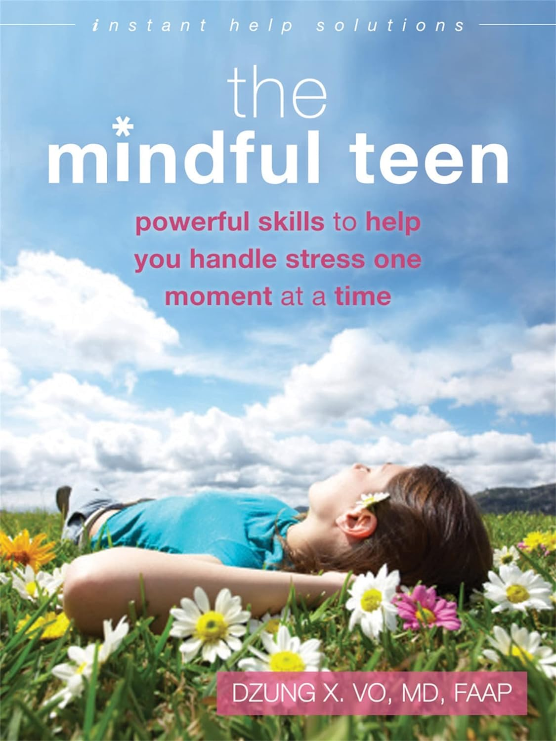 The Mindful Teen: Powerful Skills to Help You Handle Stress One Moment at a Time image number 1