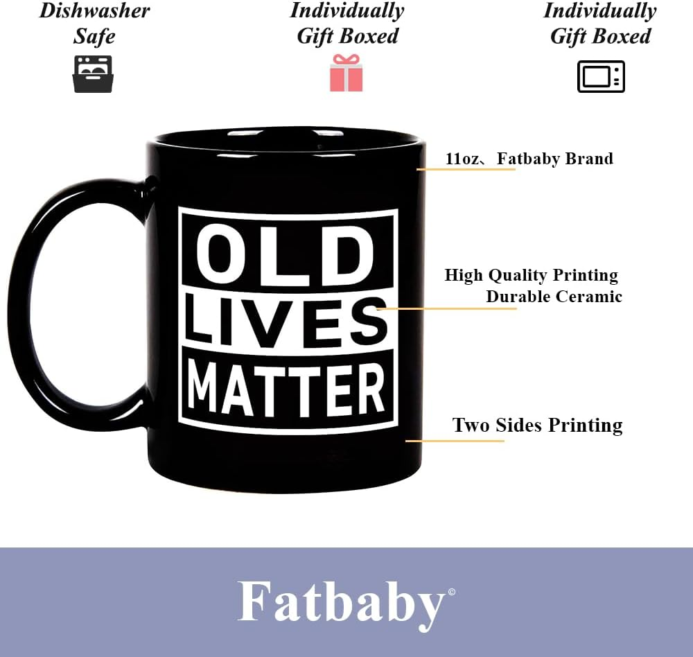 Fatbaby Funny Gifts for Elderly Senior Citizens,Old Lives Matter Coffee Mug,Humorous Gag Gifts for Mom Dad Grandma Grandpa Tea Cup 11OZ