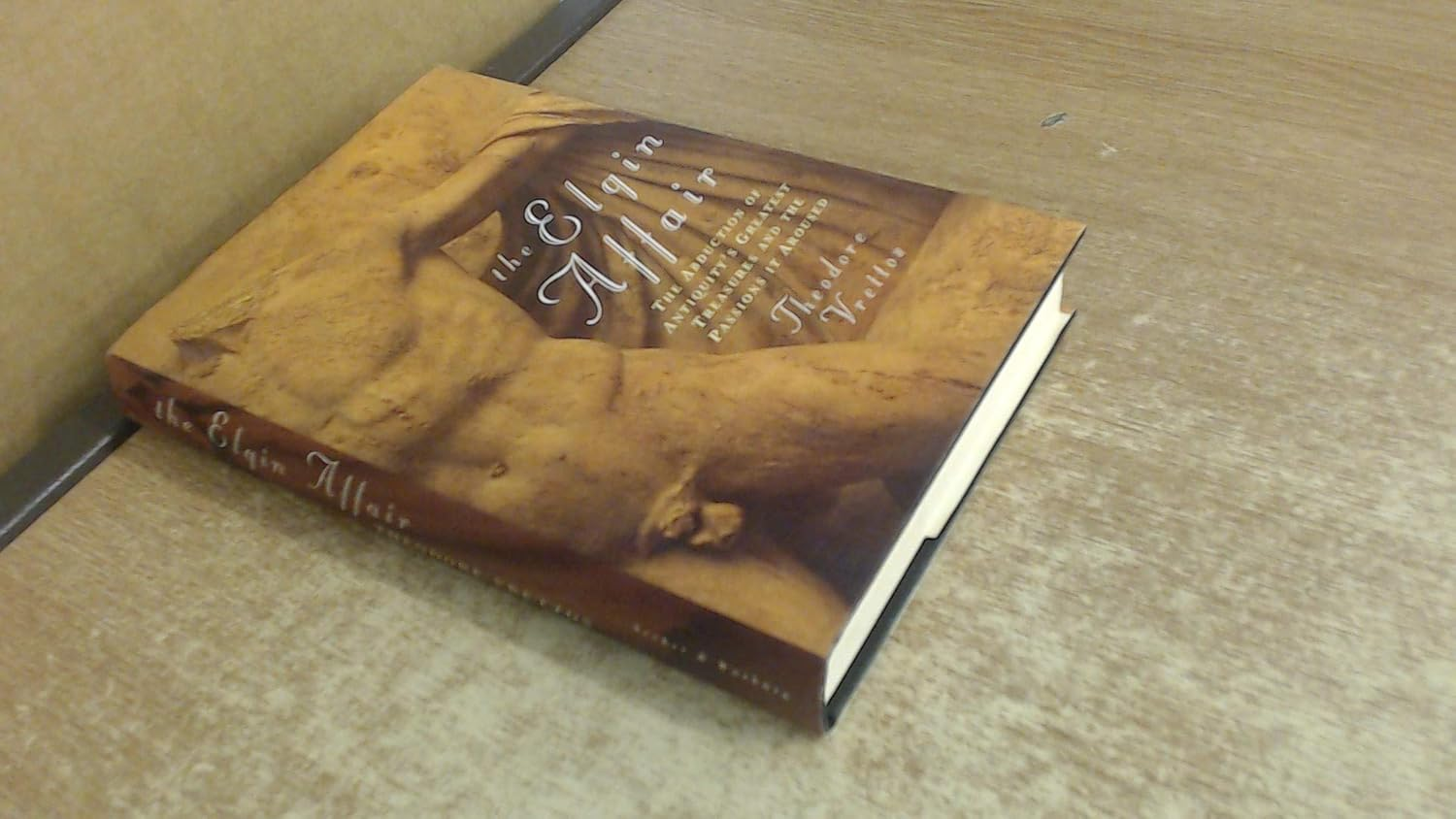 The Elgin Affair: the True Story of the Greatest Theft in History