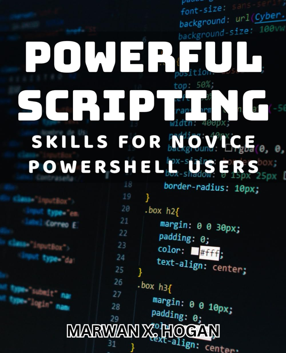 Powerful Scripting Skills for Novice Powershell Users: Master Powershell Scripting: Essential Techniques for Beginners