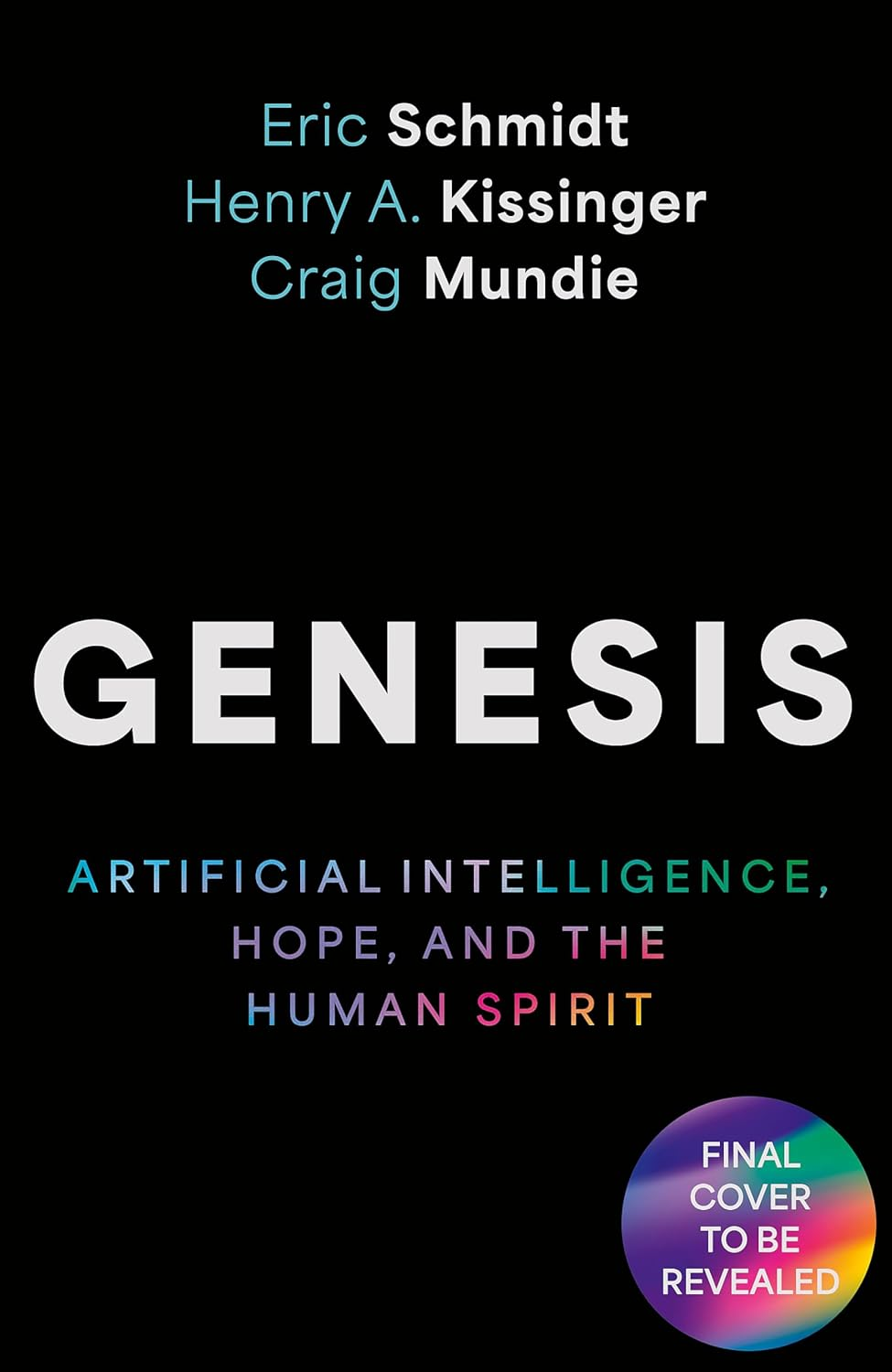 Genesis: Artificial Intelligence, Hope, and the Human Spirit