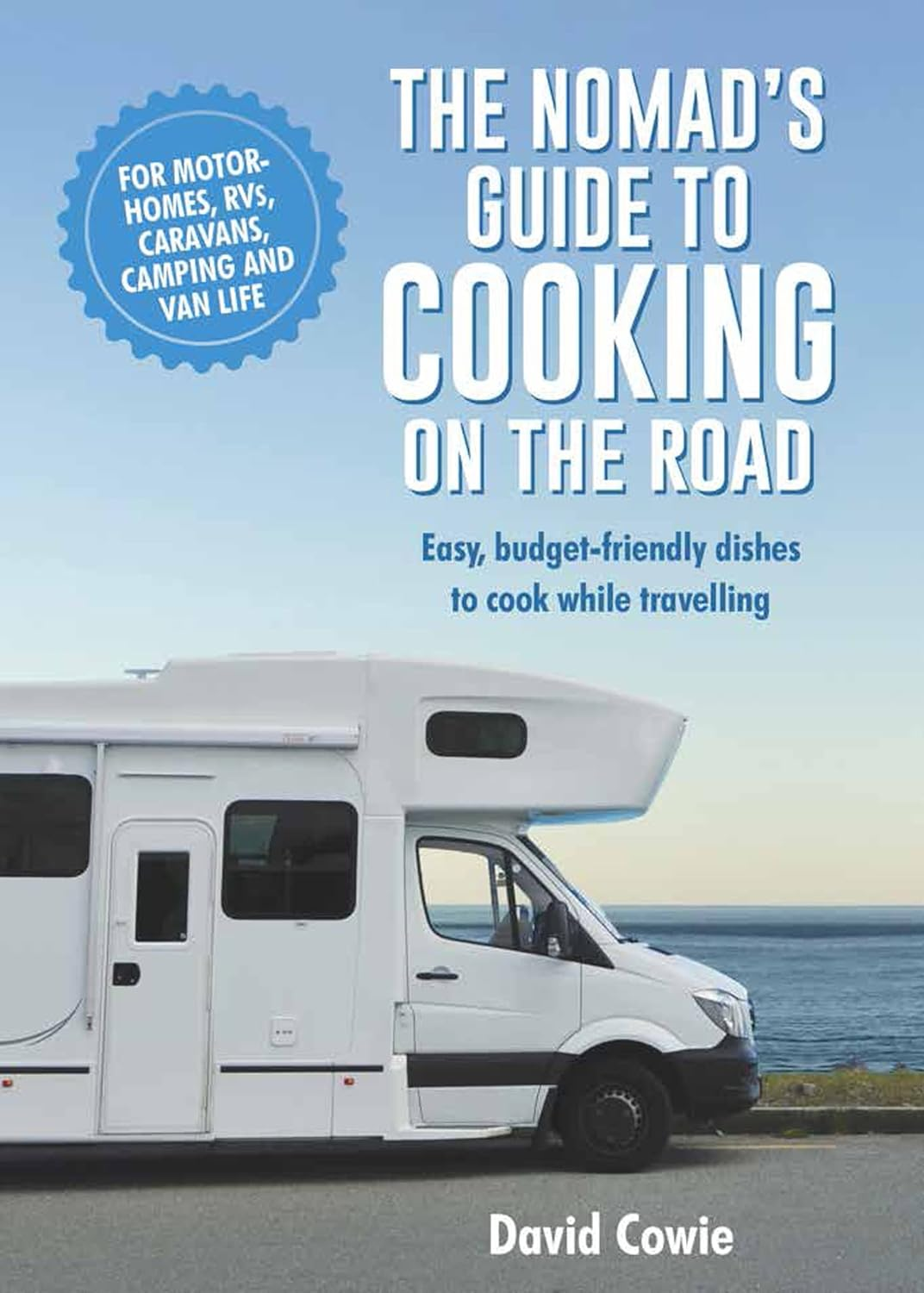 The Nomads Guide to Cooking on the Road: Easy, Budget-Friendly Dishes to Cook While Travelling in Your RV or Van or at the Camping or Caravan Site image number 1