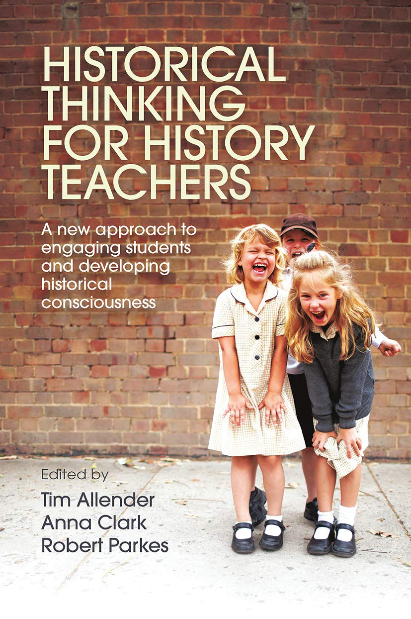 Historical Thinking for History Teachers: a New Approach to Engaging Students and Developing Historical Consciousness