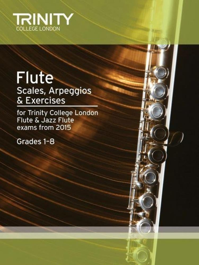 Trinity College London Flute Scales, Arpeggios and Exercises Music Book: from 2015