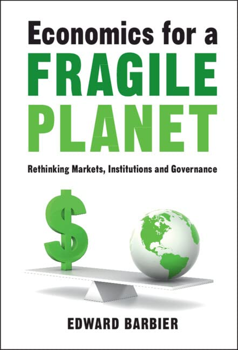 Cambridge Economics for a Fragile Planet : Rethinking Markets, Institutions and Governance Book - Paperback - 31 March 2022