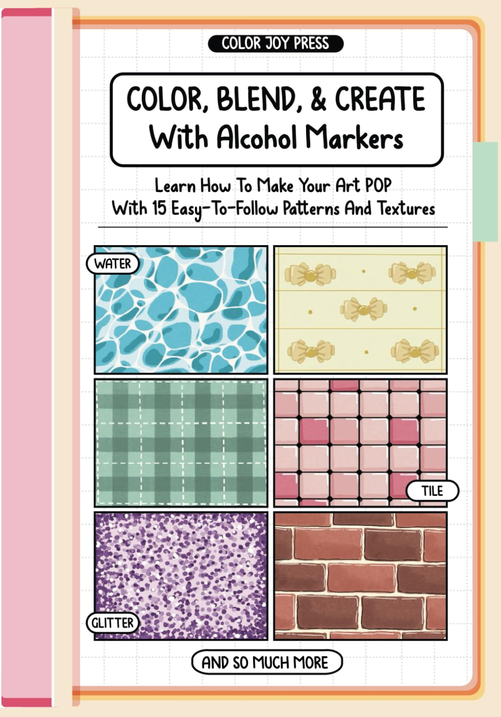 Color, Blend and Create with Alcohol Markers: Learn How to Make Your Art POP with Easy-To-Follow Patterns and Textures image number 1