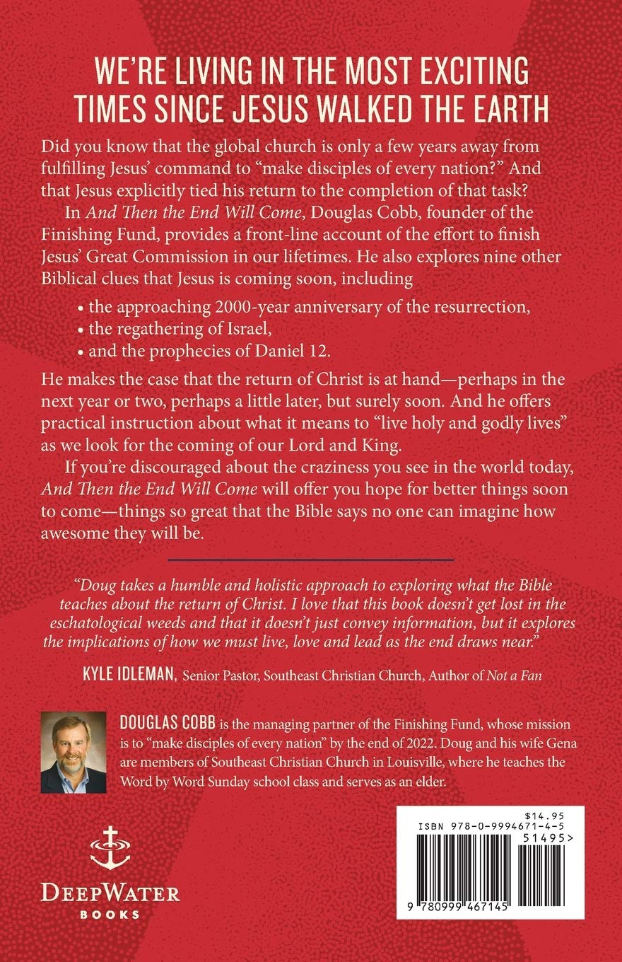 And Then the End Will Come: the Completion of the Great Commission and Nine Other Clues That Jesus Is Coming Soon