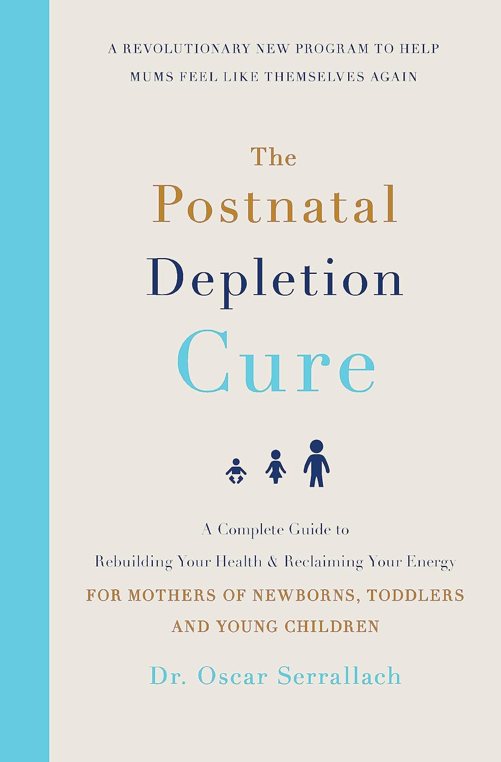 The Postnatal Depletion Cure: a Complete Guide to Rebuilding Your Health and Reclaiming Your Energy for Mothers of Newborns, Toddlers and Young Children image number 1