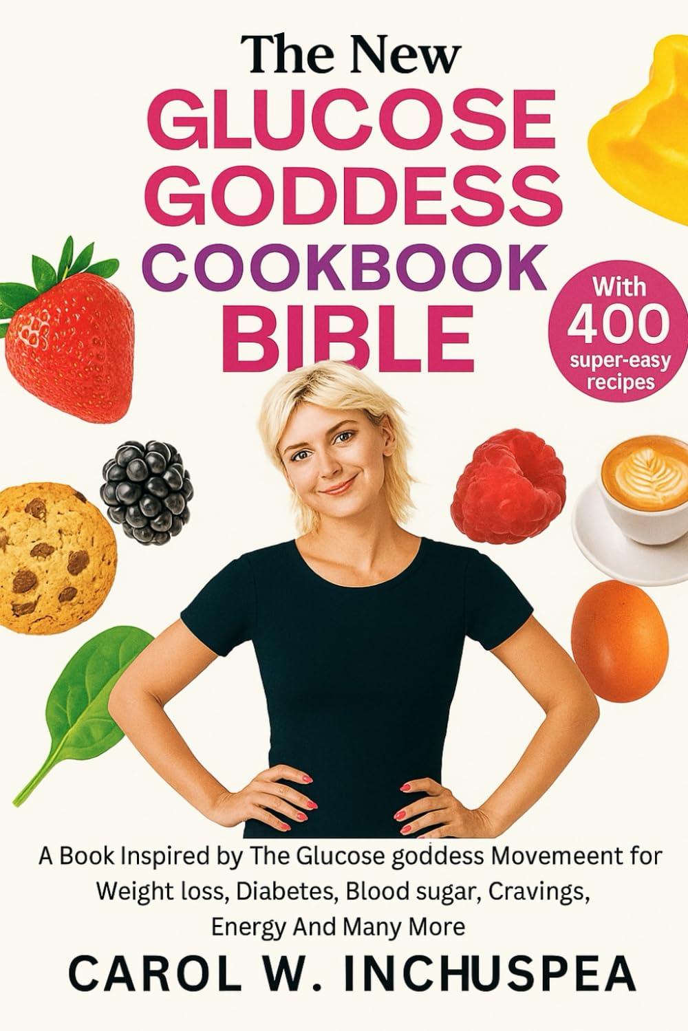THE NEW GLUCOSE GODDESS COOKBOOK BIBLE