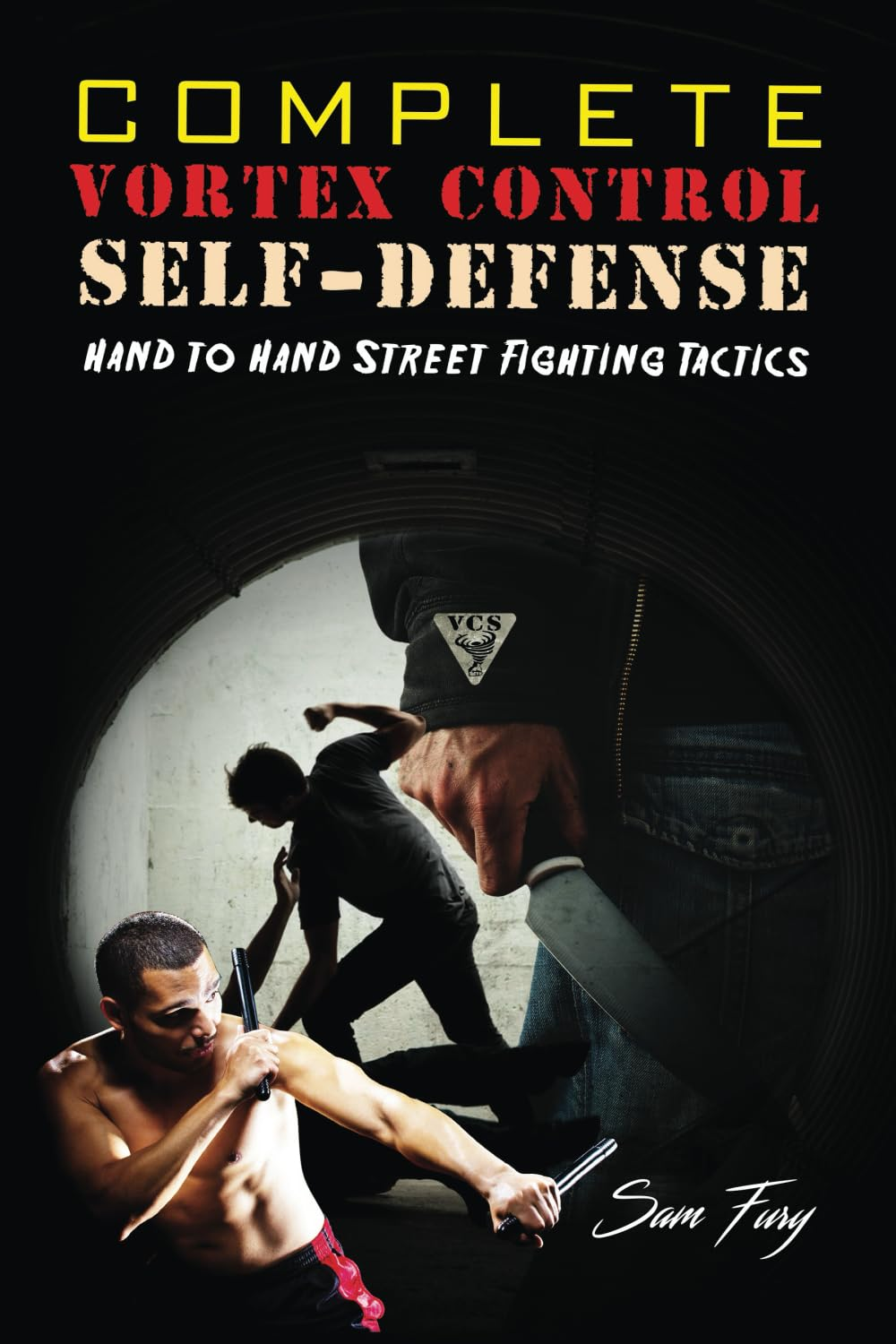 Complete Vortex Control Self Defense: Hand to Hand Combat, Knife Defense, and Stick Fighting: 6