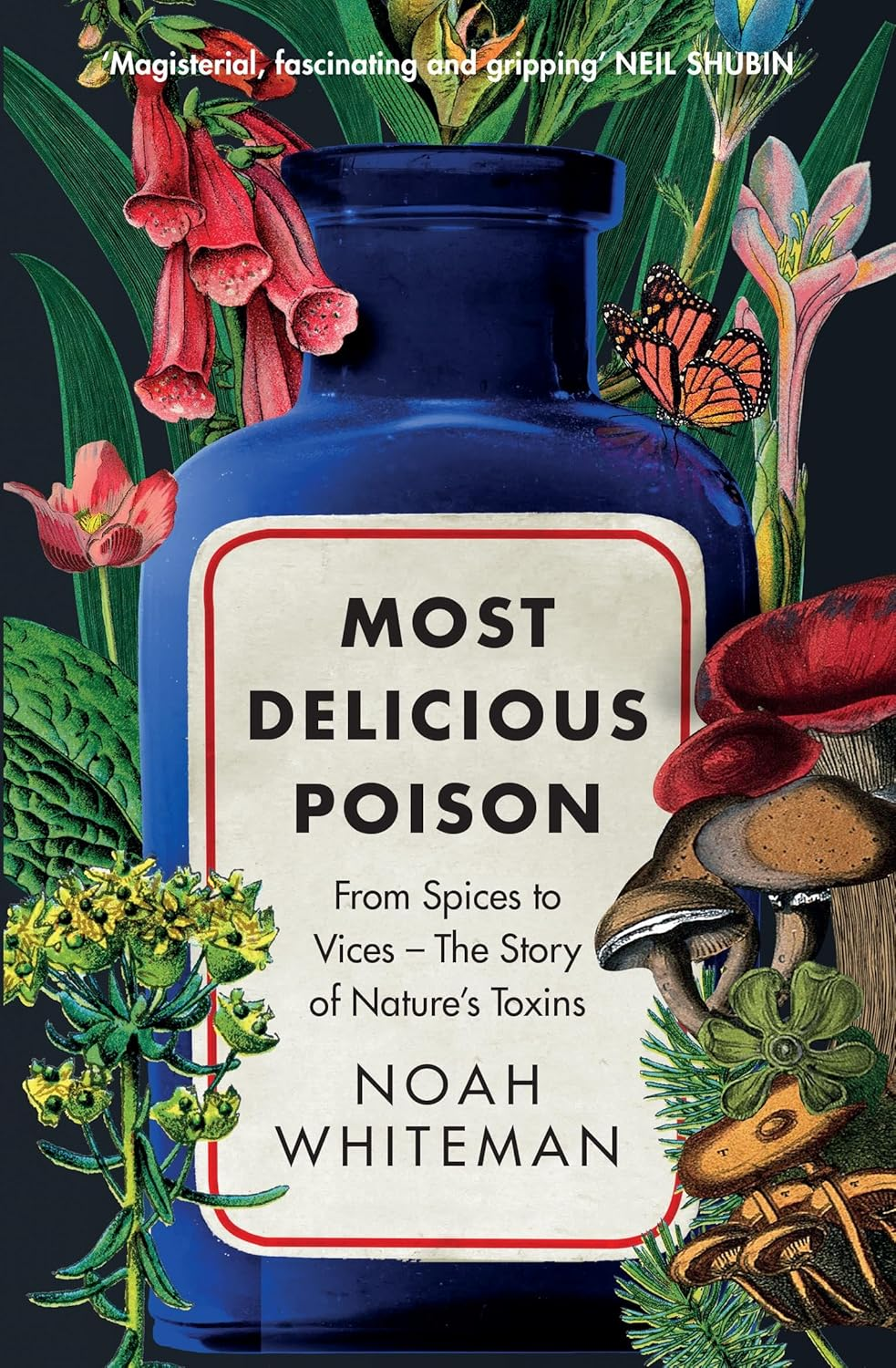 Most Delicious Poison: from Spices to Vices &ndash; the Story of Nature&rsquo;S Toxins image number 2