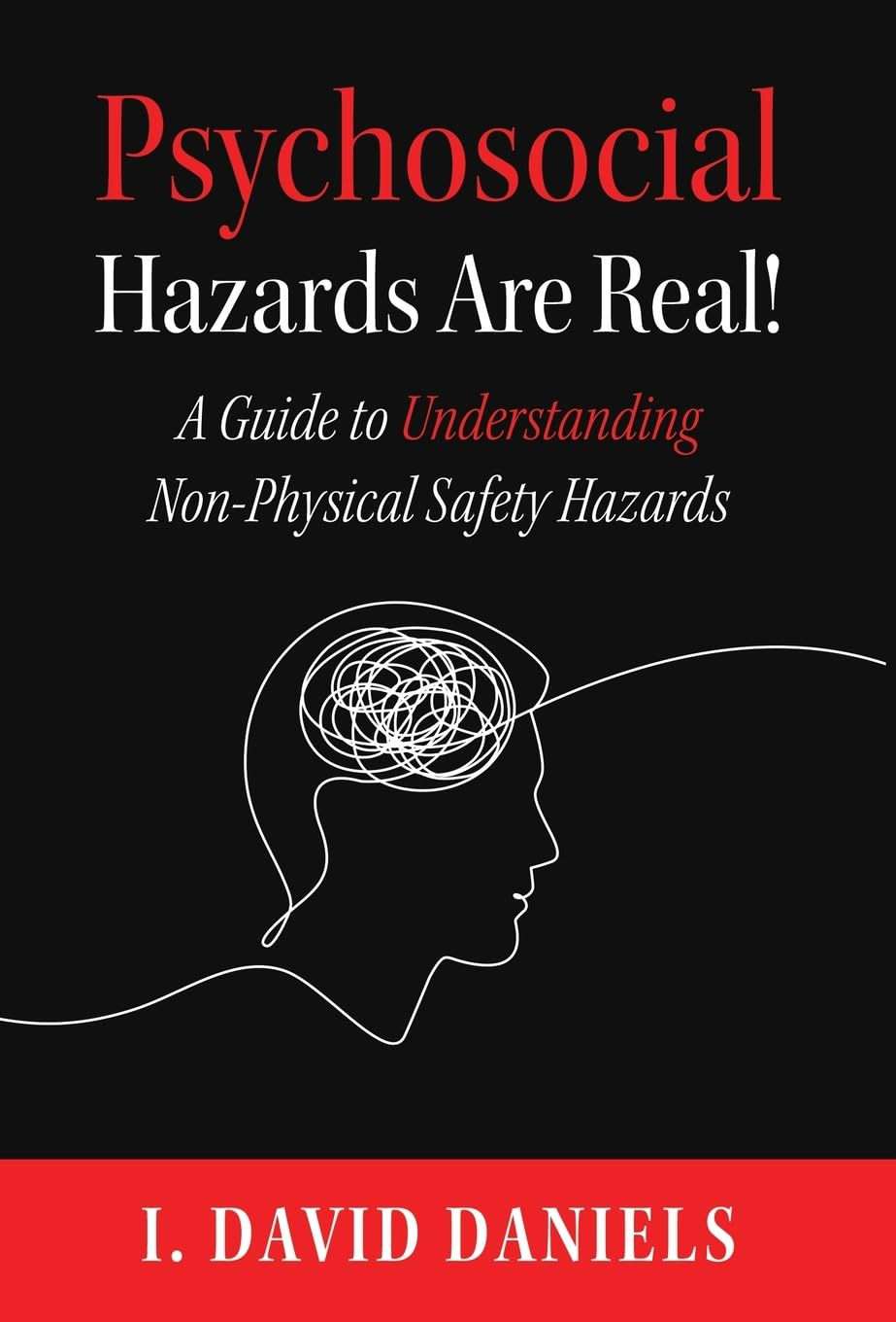 Psychosocial Hazards Are Real: a Guide to Understanding Non-Physical Hazards