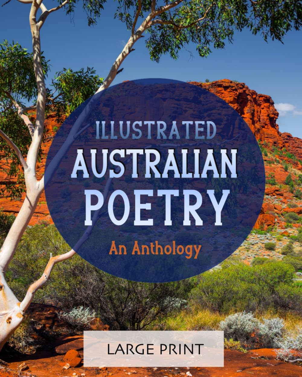 Illustrated Australian Poetry: an Anthology: Large Print: a Dementia-Friendly Selection of Verses from Classic Australian Poems, Bush Ballads and Folk Songs image number 1