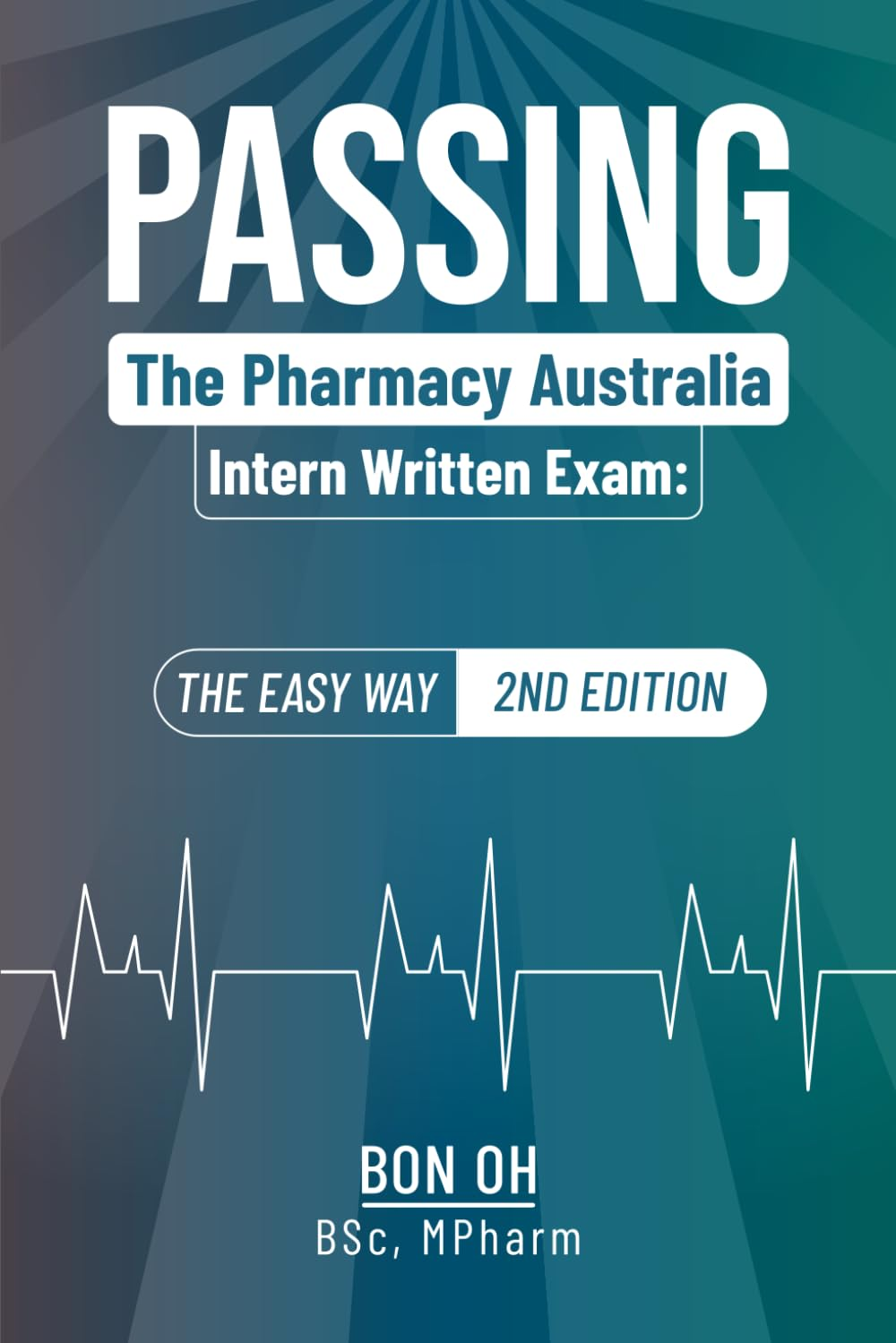 Passing the Pharmacy Australia Intern Written Exam: the Easy Way (2Nd Edition)