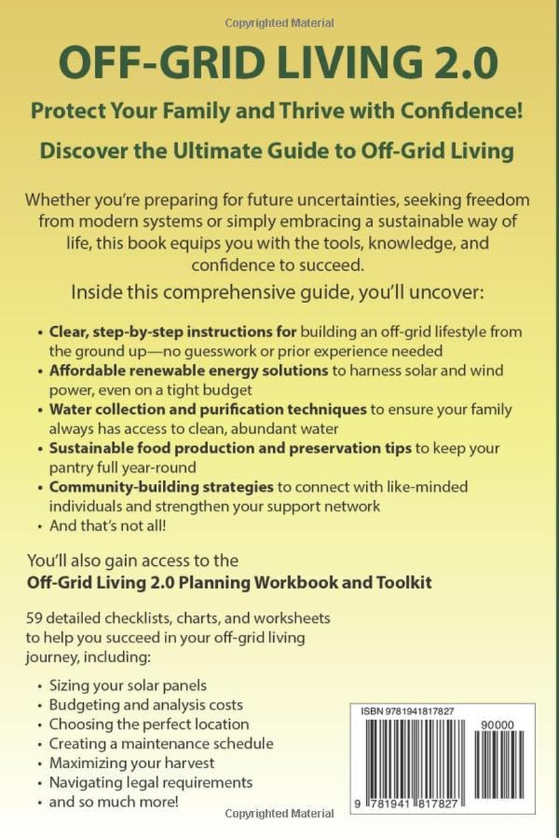 Off-Grid Living 2.0: Step by Step Guide to Develop Energy & Water Sources, Master Food Growing Techniques & Safeguard Your Family against Any Disaster