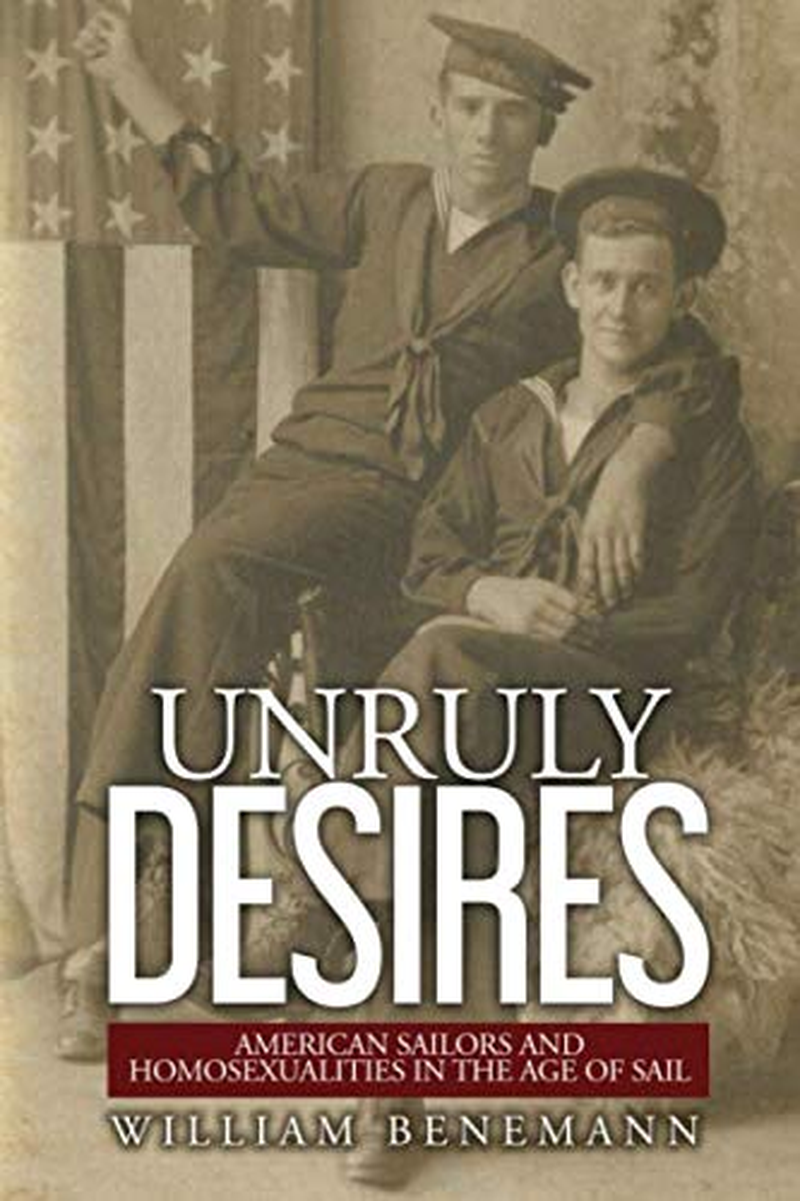 Unruly Desires: American Sailors and Homosexualities in the Age of Sail