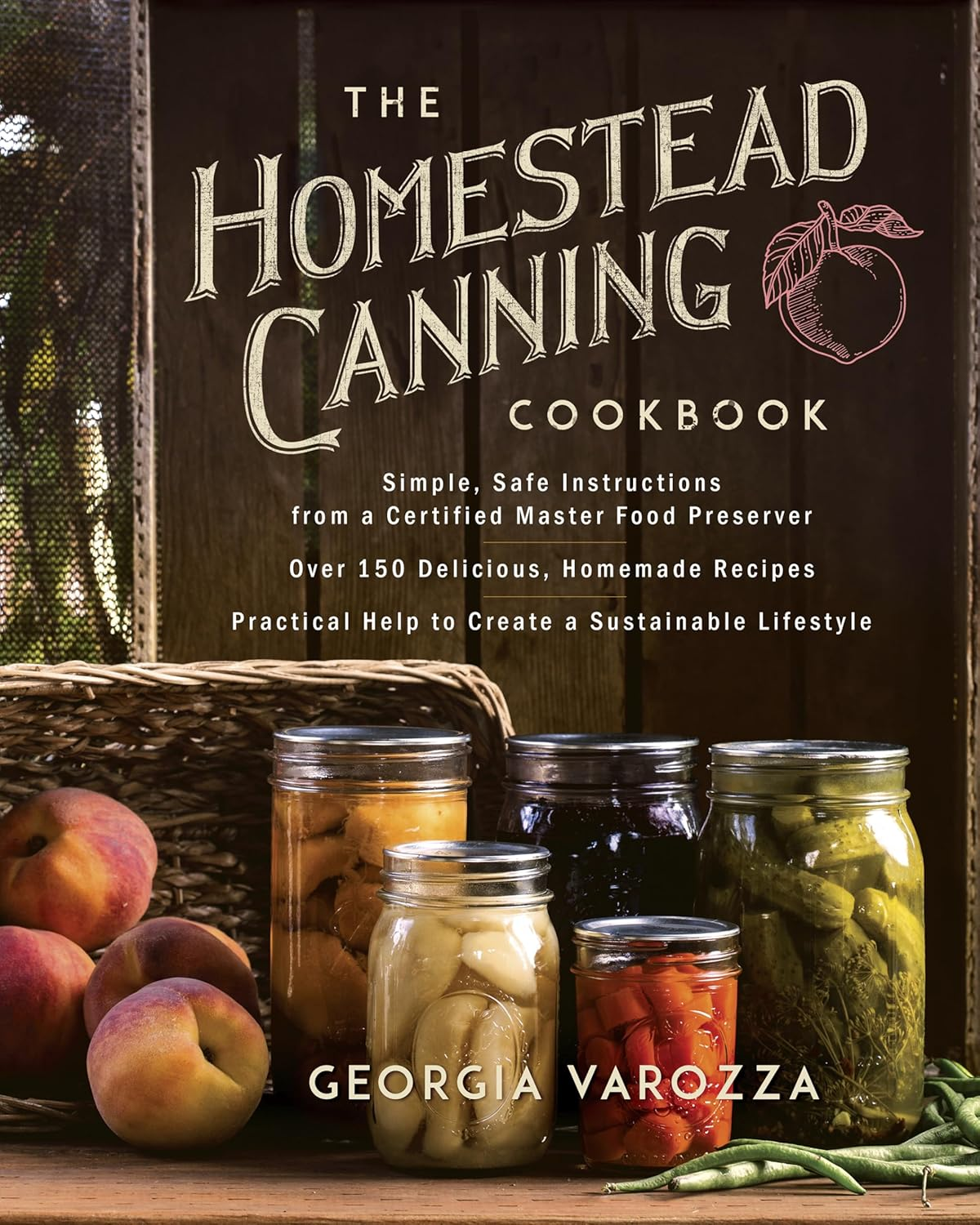 The Homestead Canning Cookbook: -Simple, Safe Instructions from a Certified Master Food Preserver -Over 150 Delicious, Homemade Recipes -Practical Help to Create a Sustainable Lifestyle image number 1
