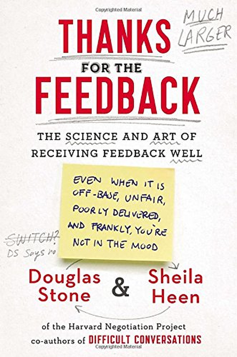 Thanks for the Feedback: the Science and Art of Receiving Feedback Well