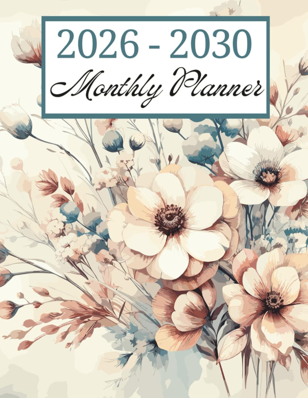 5 Year Calendar 2026-2030 Monthly Planner: Plan Ahead, Stay on Track with This 60-Month Journey at a Glance / Two-Page Spread / Perfect for School, Office, and Home / Floral Design.