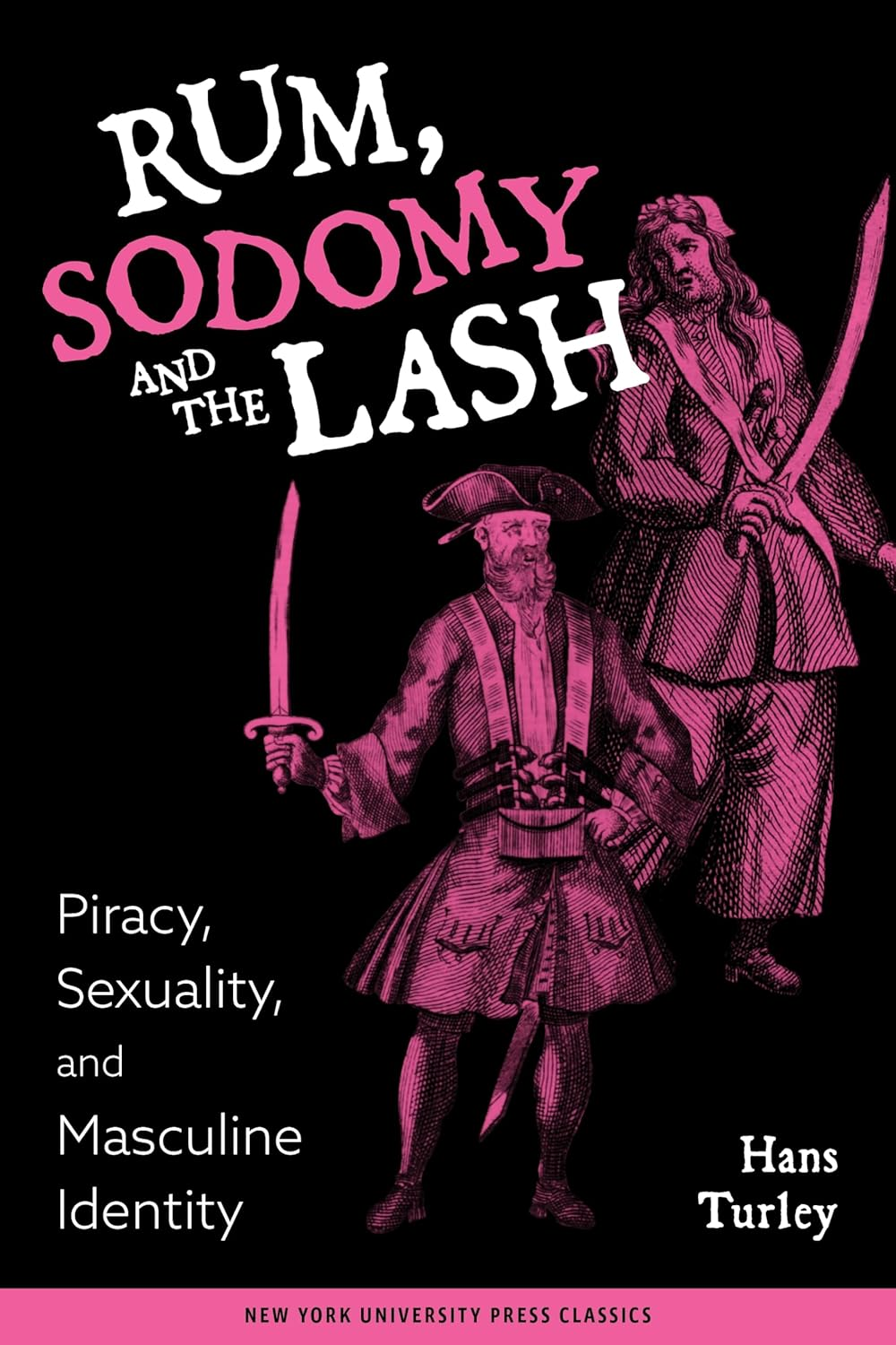 Rum, Sodomy and the Lash: Piracy, Sexuality, and Masculine Identity