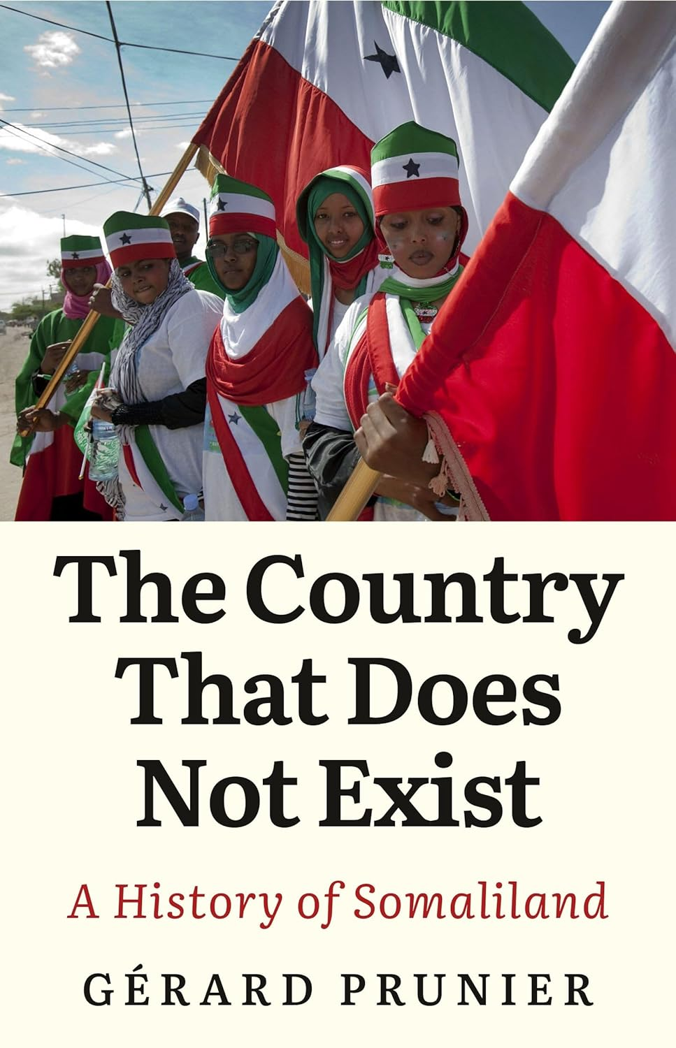 Country That Does Not Exist: a History of Somaliland