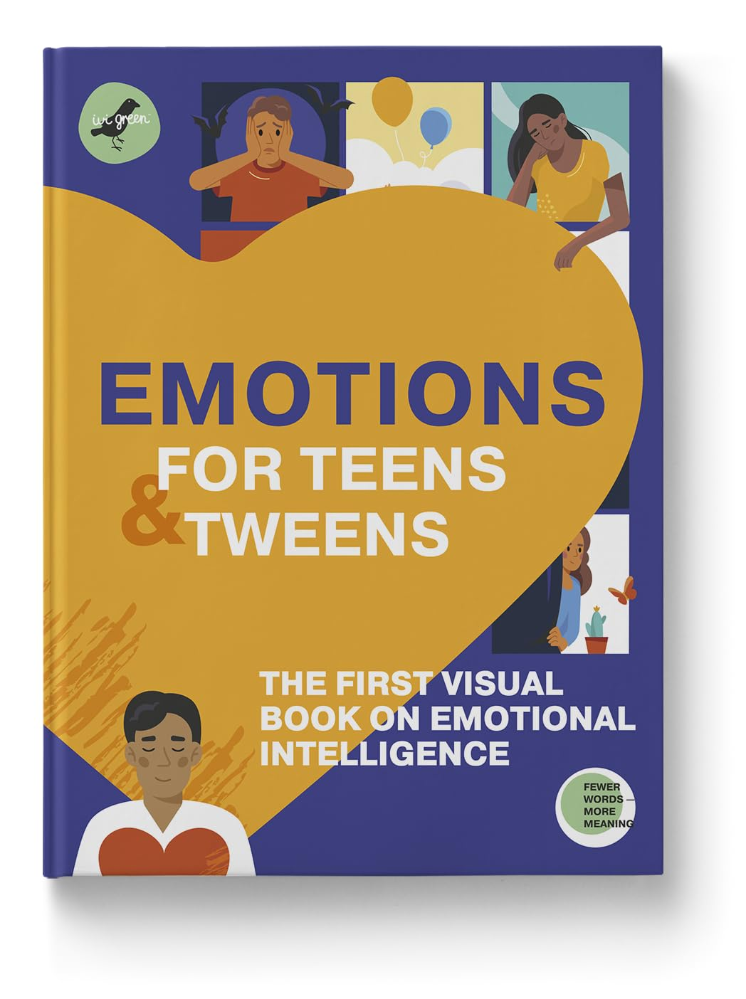 EMOTIONS for TEENS and TWEENS: the 1St Visual Book on Emotional Intelligence for Tweens and Teens Told through Infographics. a Graphic Guide to ... Feelings, and Building Relationships