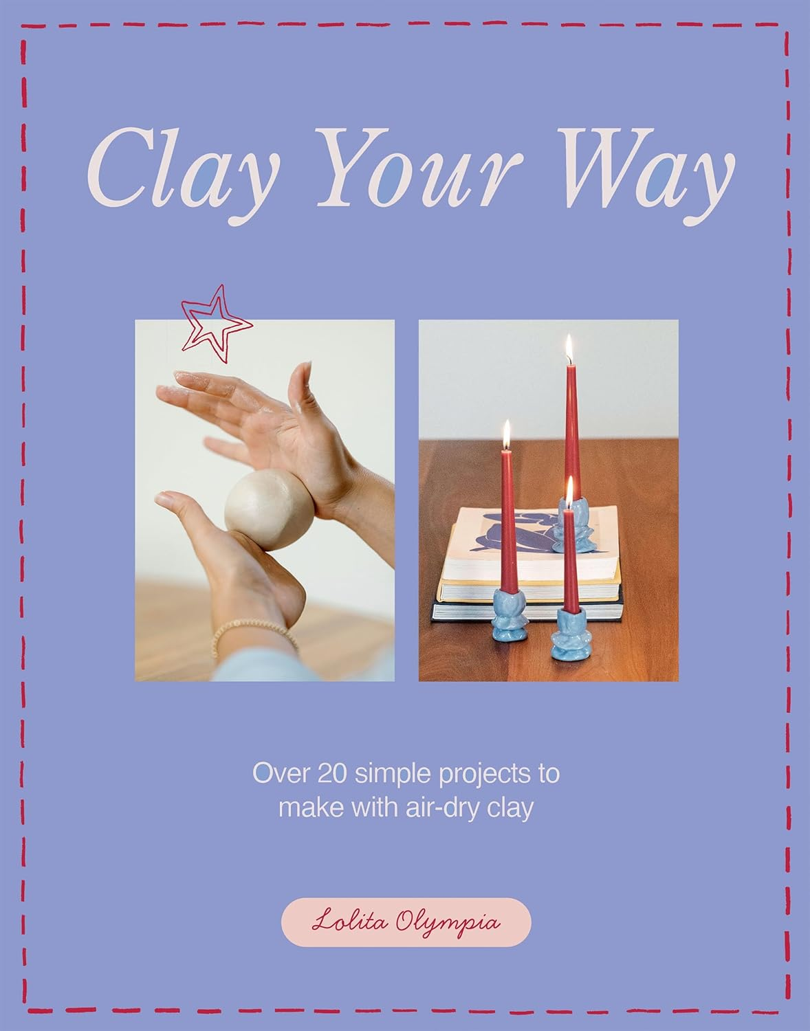 Clay Your Way: over 20 Simple Projects to Make with Air-Dry Clay image number 3