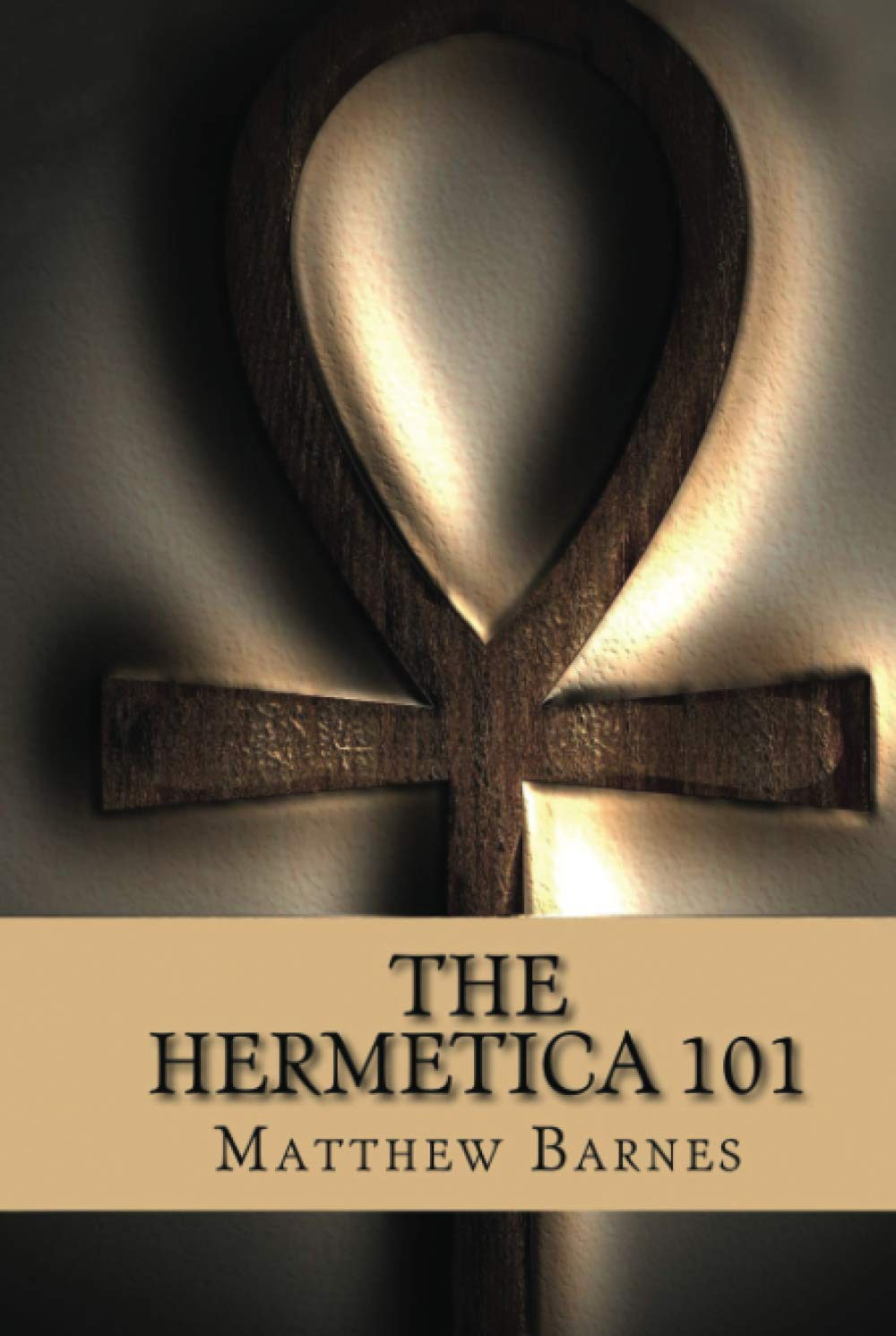 The Hermetica 101: a Modern, Practical Guide, Plain and Simple: 2 image number 1