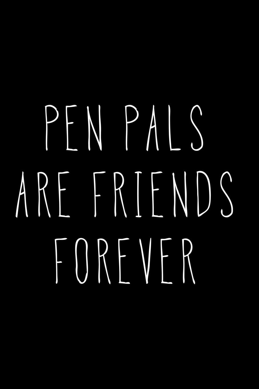 Pen Pals Are Friends Forever: Blank Lined Journal