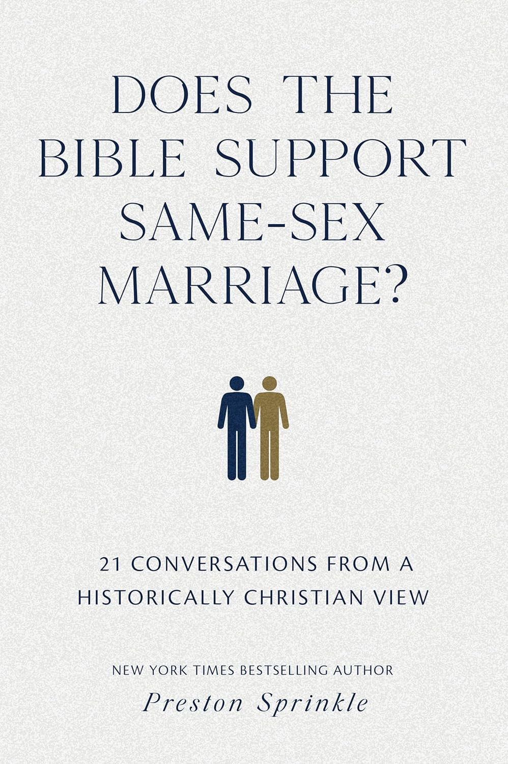 Does the Bible Support Same-Sex Marriage?: 21 Conversations from a Historically Christian View