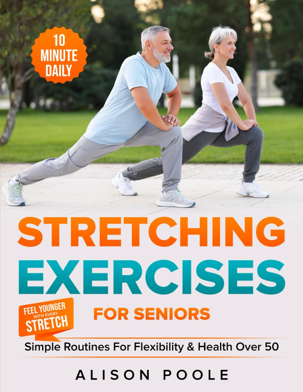 Stretching Exercises for Seniors: Simple 10-Minute Daily Routines for Flexibility & Health over 50 &mdash; Feel Younger with Every Stretch image number 1